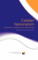 Catalan nationalism Francoism, transition and democracy /