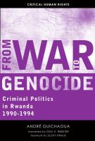 From War to Genocide Criminal Politics in Rwanda, 1990-1994 /
