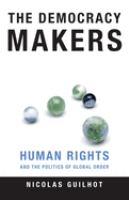 The democracy makers : human rights & international order /