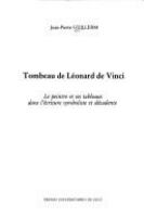 Tombeau de Léonard de Vinci : le peintre et ses tableaux dans l'écriture symboliste et décadente /