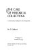 The care of historical collections : a conservation handbook for the nonspecialist /