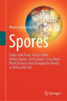 Spores Tulips with Fever, Rusty Coffee, Rotten Apples, Sad Oranges, Crazy Basil. Plant Diseases that Changed the World as Well as My Life /