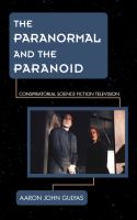 The paranormal and the paranoid conspiratorial science fiction television /