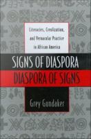 Signs of diaspora/diaspora of signs literacies, creolization, and vernacular practice in African America /