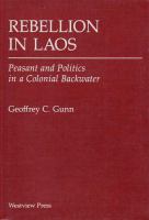 Rebellion in Laos : peasant and politics in a colonial backwater /