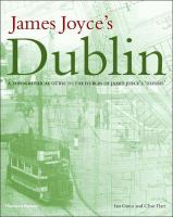 James Joyce's Dublin : a topographical guide to the Dublin of Ulysses /