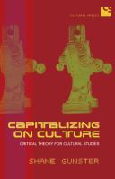 Capitalizing on culture critical theory for cultural studies /