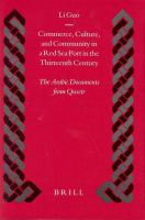 Commerce, culture, and community in a Red Sea port in the thirteenth century the Arabic documents from Quseir /