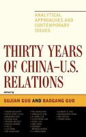 Thirty Years of China - U.S. Relations : Analytical Approaches and Contemporary Issues.