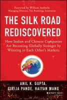 The silk road rediscovered how Indian and Chinese companies are becoming globally stronger by winning in each others markets /