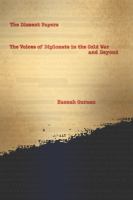 The dissent papers : the voices of diplomats in the Cold War and beyond /