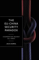 The EU-China security paradox cooperation against all odds? /