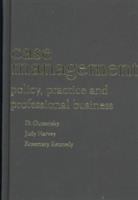 Case management : policy, practice and professional business /