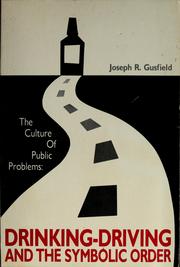 The culture of public problems : drinking-driving and the symbolic order /