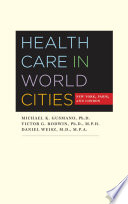 Health care in world cities New York, Paris, and London /