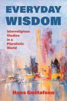 Everyday Wisdom : Interreligious Studies in a Pluralistic World /