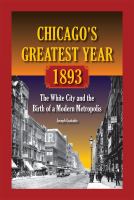 Chicago's greatest year, 1893 : the White City and the birth of a modern metropolis /