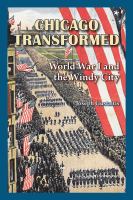 Chicago transformed : World War I and the Windy City /