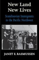 New Land, New Lives : Scandinavian Immigrants to the Pacific Northwest.