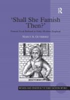 "Shall she famish then?" : female food refusal in early modern England /