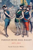 Parisian music-hall ballet, 1871-1913 /