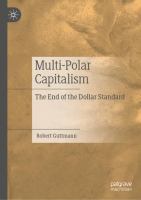 Multi-Polar Capitalism The End of the Dollar Standard  /