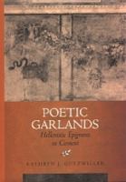 Poetic garlands : Hellenistic epigrams in context /