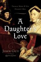 A daughter's love : Thomas More and his dearest Meg /