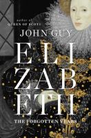 Elizabeth : the forgotten years /