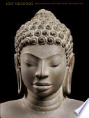 Lost kingdoms : Hindu-Buddhist sculpture of early Southeast Asia /