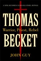 Thomas Becket : warrior, priest, rebel : a nine-hundred-year-old story retold /