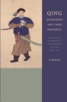 Qing governors and their provinces : the evolution of territorial administration in China, 1644-1796 /