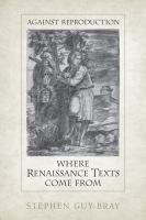 Against reproduction : where Renaissance texts come from /