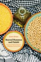 Beyond hummus and falafel : social and political aspects of Palestinian food in Israel /