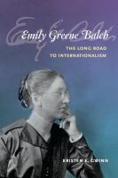 Emily Greene Balch : the long road to internationalism /