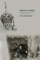 Needed by nobody : homelessness and humanness in post-socialist Russia /