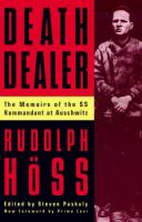 Death dealer : the memoirs of the SS Kommandant at Auschwitz /