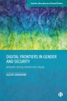 Digital frontiers in gender and security : bringing critical perspectives online /