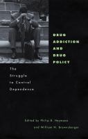Drug Addiction and Drug Policy : The Struggle to Control Dependence.