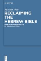 Reclaiming the Hebrew Bible : German-Jewish Reception of Biblical Criticism.