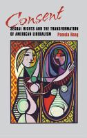 Consent : sexual rights and the transformation of American liberalism /