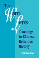 The White Lotus teachings in Chinese religious history /