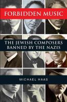 Forbidden Music : The Jewish Composers Banned by the Nazis.