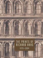 The prints of Richard Haas : a catalogue raisonné 1970-2004.