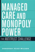 Managed care and monopoly power the antitrust challenge /