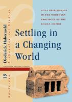 Settling in a changing world villa development in the Northern provinces of the Roman Empire /