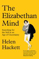 The Elizabethan mind : searching for the self in an age of uncertainty /