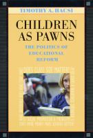 Children as pawns the politics of educational reform /