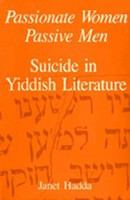 Passionate women, passive men : suicide in Yiddish literature /