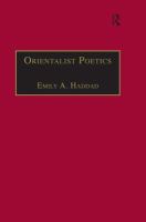 Orientalist poetics : the Islamic Middle East in nineteenth-century English and French poetry /